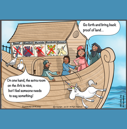 After floating around for fourty days on Noah's ark, Noah, Noah's wife and their two sons are standing outside on the deck of the ark under clear skies. On the wall behind Noah's sons are framed pictures of very strange looking animals. These animals are unlike anything we have ever seen. The name of the animals are written under the image of each animal. The name of the first animal is a Gnorf, it looks like a mouse but with six arms and large tusks. There is a large red X painted over the picture.